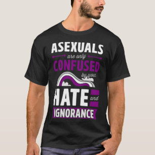 Camiseta Los Asexuos Sólo Se Confunden Con Tu Odio E Ignora