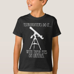 Camiseta Los astrónomos lo hacen... Con sus ojos en Urano
