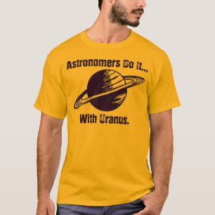 Camiseta Los astrónomos lo hacen... con Urano.