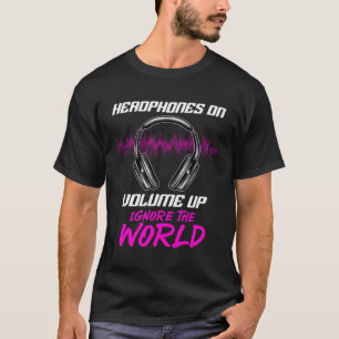Camiseta Los Audífonos En Volumen Arriba Ignoran La Música
