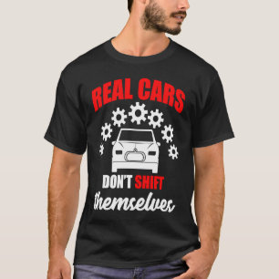 Camiseta Los autos verdaderos no se cambian ellos mismos el