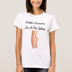 Camiseta Los bailarines de ballet lo hacen de puntillas