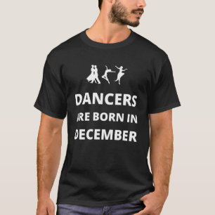 Camiseta Los bailarines nacen en diciembre