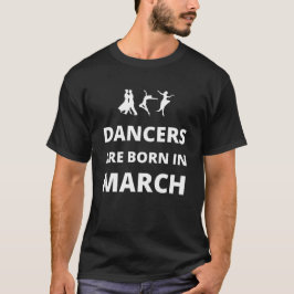 Camiseta Los bailarines nacen en marzo