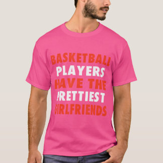 Camiseta Los Baloncestistas Tienen Las Mejores Novias