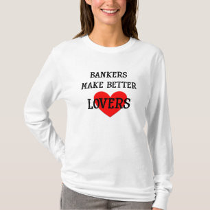 Camiseta Los banqueros hacen mejores amantes sudadera con