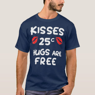 Camiseta Los besos de 25 centavos son regalos graciosos y g
