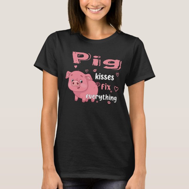 Camiseta Los besos de cerdo arreglan todo (Anverso)