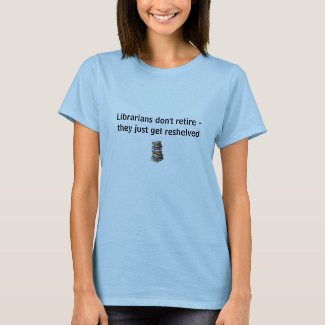 Camiseta Los bibliotecarios no se retiran… (Anverso)