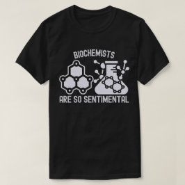 Camiseta Los bioquímicos son tan sentimentales