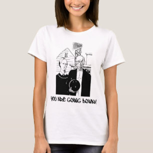 Camiseta ¡Los bolos divertidos usted va abajo!