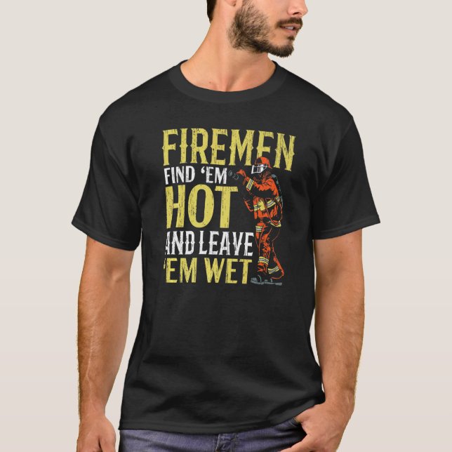 Camiseta Los bomberos de los hombres los encuentran calient (Anverso)