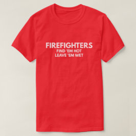 Camiseta Los bomberos - déjelos mojados