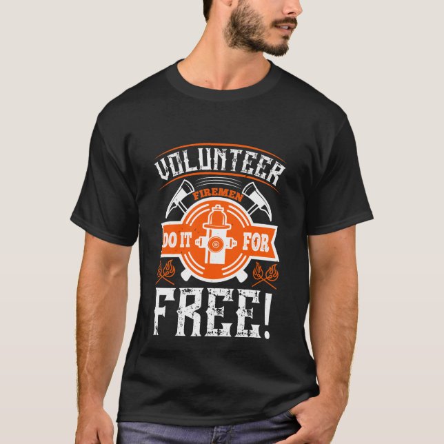 Camiseta ¡Los Bomberos Voluntarios Lo Hacen Gratuitamente! (Anverso)