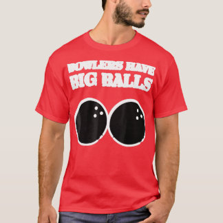 Camiseta Los Bowlers Tienen Big Balls Bowling Hobbie T