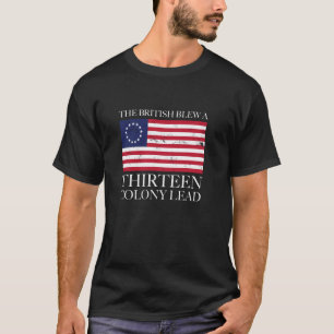 Camiseta Los británicos arrojaron a una trece colonia el di