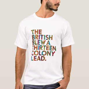 Camiseta Los británicos derramaron un plomo de trece coloni