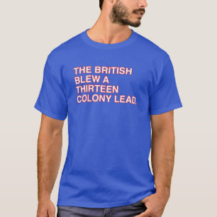 Camiseta Los Británicos Le Arrojaron Un Treinta Plomo De C