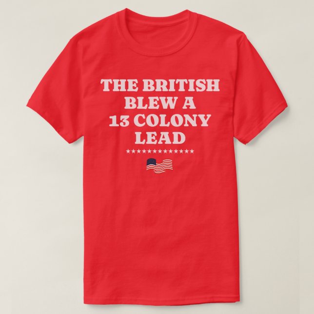Camiseta Los británicos soplaron un plomo de 13 colonias 1 (Diseño del anverso)