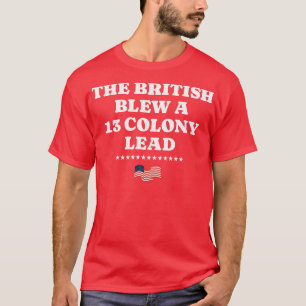 Camiseta Los británicos soplaron un plomo de 13 colonias 1