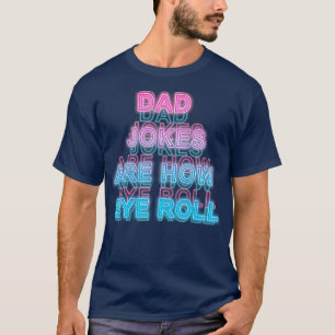 Camiseta Los bromistas de papá son como los ojos rotos