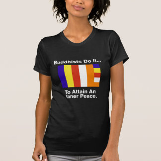 Camiseta Los Budistas Lo Hacen... Para Alcanzar Una Paz Int