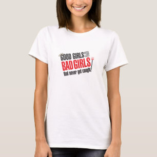 Camiseta Los buenos chicas son los malos chicas que nunca