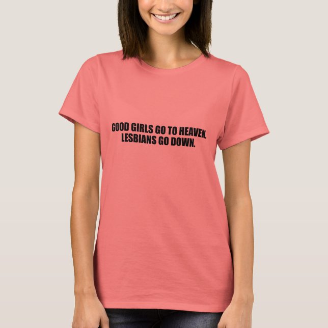 Camiseta Los buenos chicas van al cielo. Las lesbianas baja (Anverso)