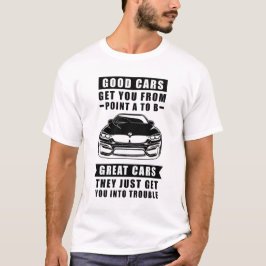 Camiseta Los buenos coches te llevan del punto A al B, gran