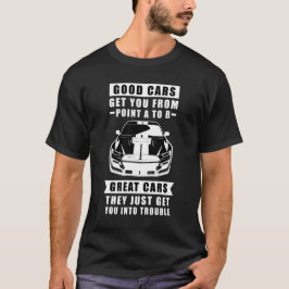 Camiseta Los buenos coches te llevan del punto A al B, gran