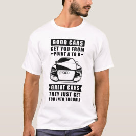 Camiseta Los buenos coches te llevan del punto A al B, gran