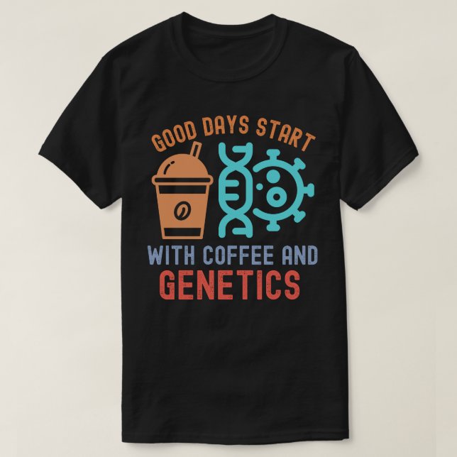 Camiseta Los Buenos Días Comienzan con Café y Genética (Diseño del anverso)