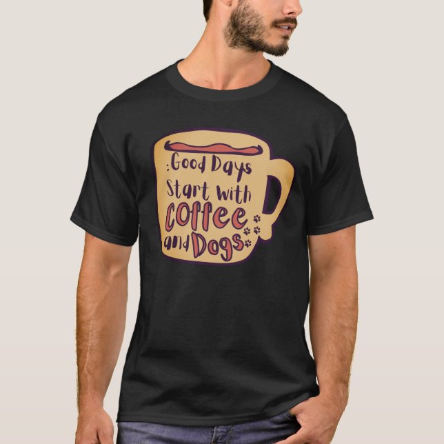 CAMISETA LOS BUENOS DÍAS EMPIEZAN CON CAFÉ Y PERROS PERSONA (Anverso)