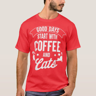 Camiseta Los Buenos Días Empiezan Con El Café Y Los Gatos D
