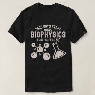 Camiseta Los buenos días empiezan con la biofísica y el caf