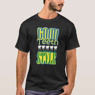 Camiseta Los buenos dientes están siempre en estilo dental
