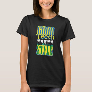 Camiseta Los buenos dientes están siempre en estilo dental