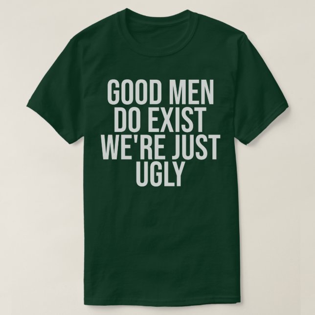 Camiseta Los buenos hombres existen justamente feos (Diseño del anverso)