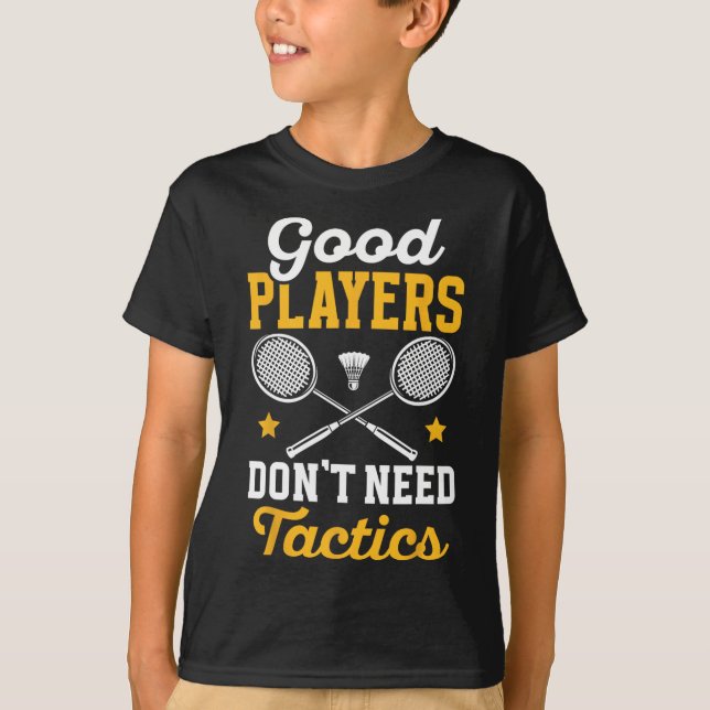 Camiseta Los buenos jugadores de Badminton no necesitan lan (Anverso)
