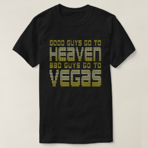CAMISETA LOS BUENOS VAN AL CIELO LOS MALOS VAN A LAS VEGAS