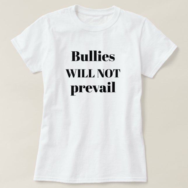 Camiseta Los Bullies No Prevalecerán La Cita Anti-bullying (Diseño del anverso)