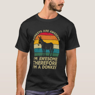 Camiseta Los burros son increíbles. Soy increíble, por lo t