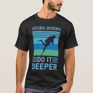 Camiseta Los buzos de Scuba lo hacen más profundo - Buceo S