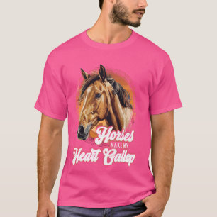 Camiseta Los caballos hacen mi Gallop cardíaco con un lindo