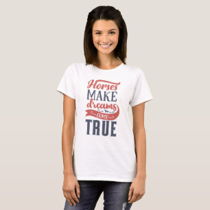 Camiseta Los caballos hacen que los sueños se hagan realida