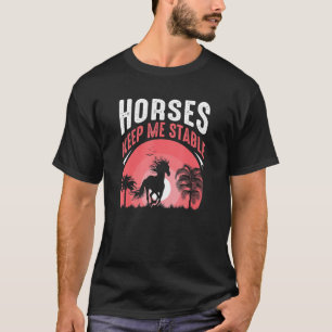 Camiseta Los Caballos Me Mantienen Estable Cita Ecuestre
