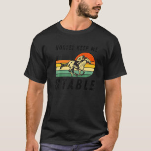 Camiseta Los caballos me mantienen estable Equitación genia
