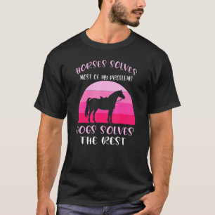 Camiseta Los caballos resuelven la mayoría de los perros ca