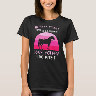 Camiseta Los caballos resuelven la mayoría de los perros ca