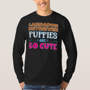 Camiseta Los Cachorros Recuperadores De Labrador Son Tan Cu